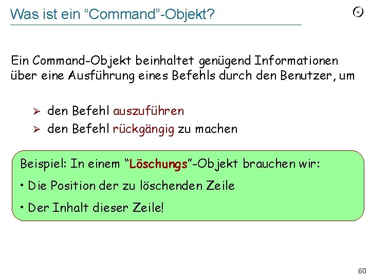 Was ist ein “Command”-Objekt? Ein Command-Objekt beinhaltet genügend Informationen über eine Ausführung eines Befehls