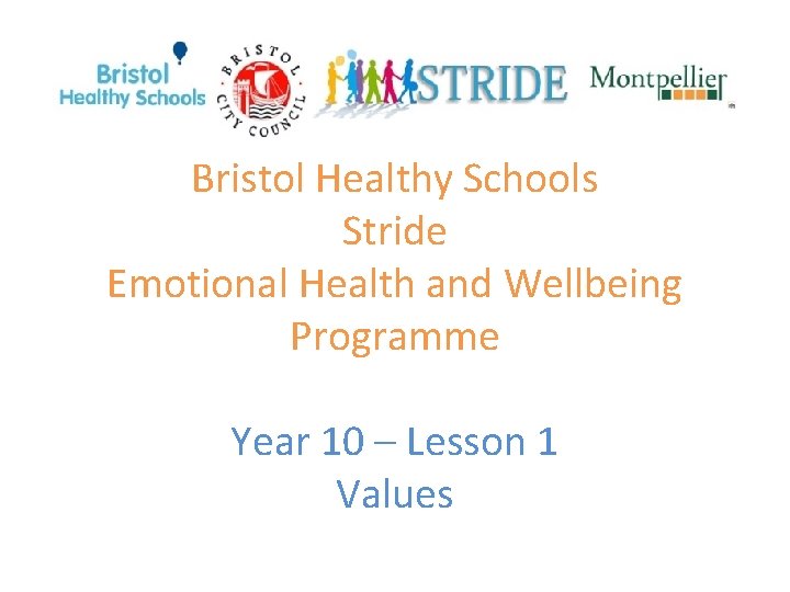 Bristol Healthy Schools Stride Emotional Health and Wellbeing Programme Year 10 – Lesson 1