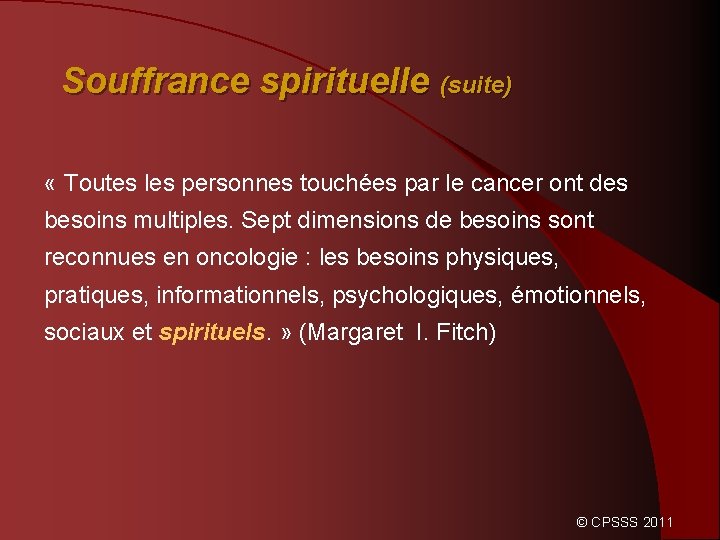 Souffrance spirituelle (suite) « Toutes les personnes touchées par le cancer ont des besoins