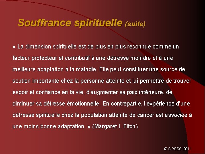 Souffrance spirituelle (suite) « La dimension spirituelle est de plus en plus reconnue comme