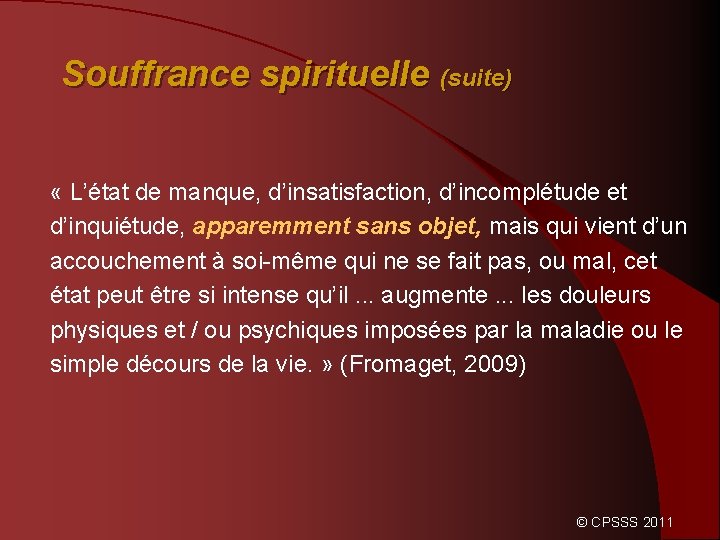 Souffrance spirituelle (suite) « L’état de manque, d’insatisfaction, d’incomplétude et d’inquiétude, apparemment sans objet,