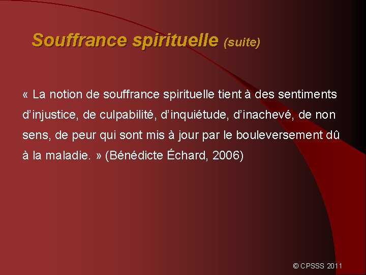 Souffrance spirituelle (suite) « La notion de souffrance spirituelle tient à des sentiments d’injustice,