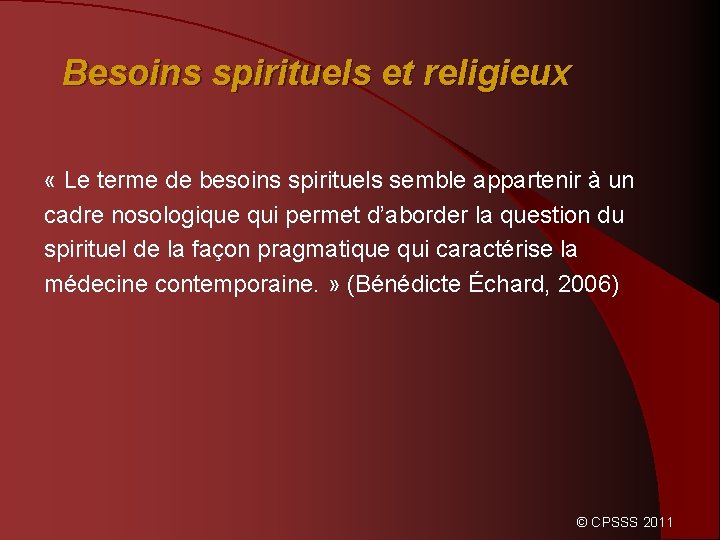 Besoins spirituels et religieux « Le terme de besoins spirituels semble appartenir à un