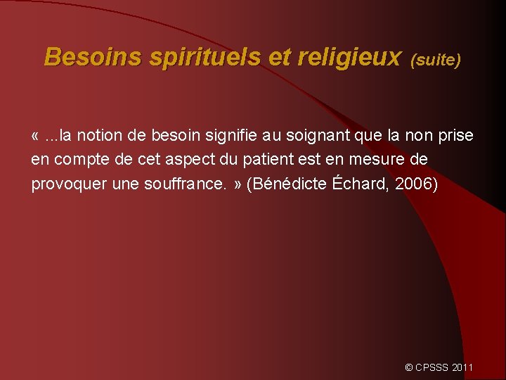 Besoins spirituels et religieux (suite) «. . . la notion de besoin signifie au