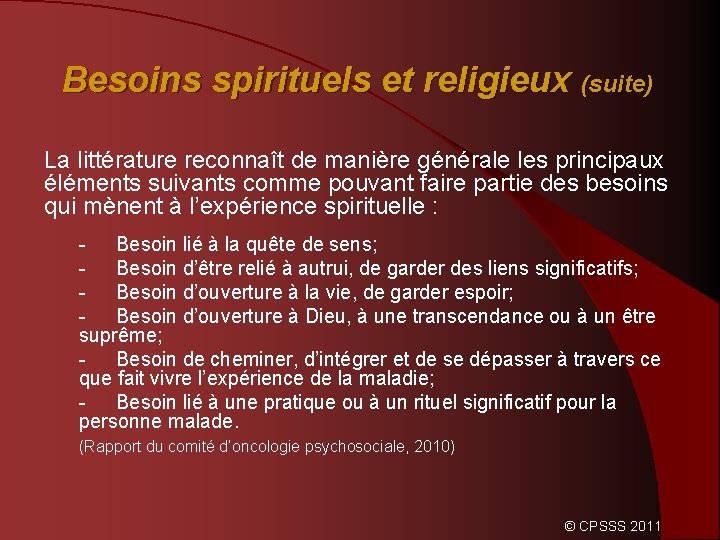 Besoins spirituels et religieux (suite) La littérature reconnaît de manière générale les principaux éléments