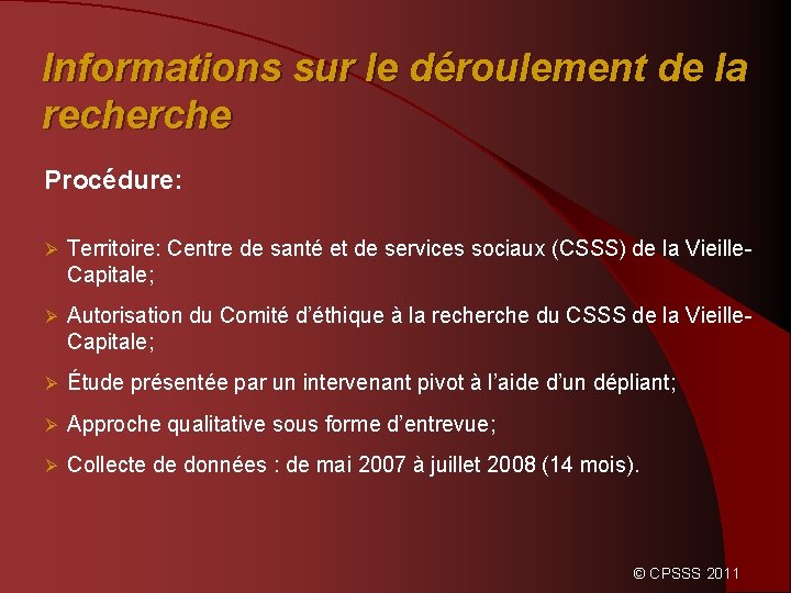 Informations sur le déroulement de la recherche Procédure: Ø Territoire: Centre de santé et