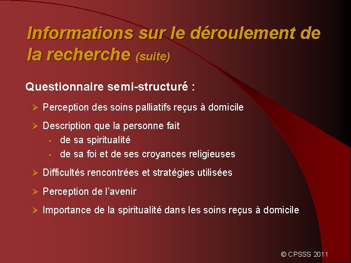 Informations sur le déroulement de la recherche (suite) Questionnaire semi-structuré : Ø Perception des
