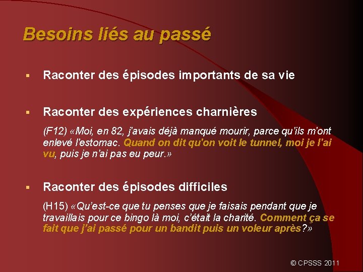 Besoins liés au passé § Raconter des épisodes importants de sa vie § Raconter