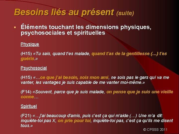 Besoins liés au présent (suite) § Éléments touchant les dimensions physiques, psychosociales et spirituelles
