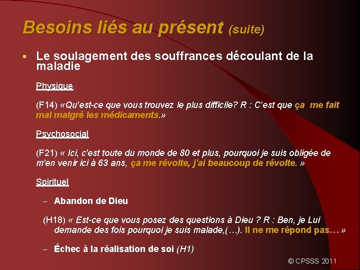 Besoins liés au présent (suite) § Le soulagement des souffrances découlant de la maladie