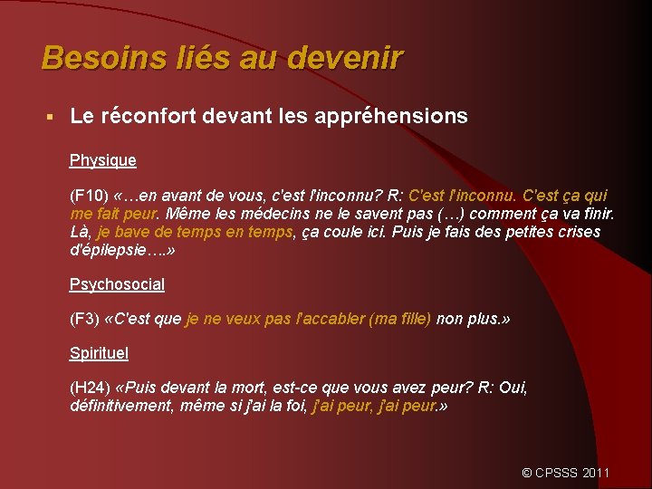 Besoins liés au devenir § Le réconfort devant les appréhensions Physique (F 10) «…en