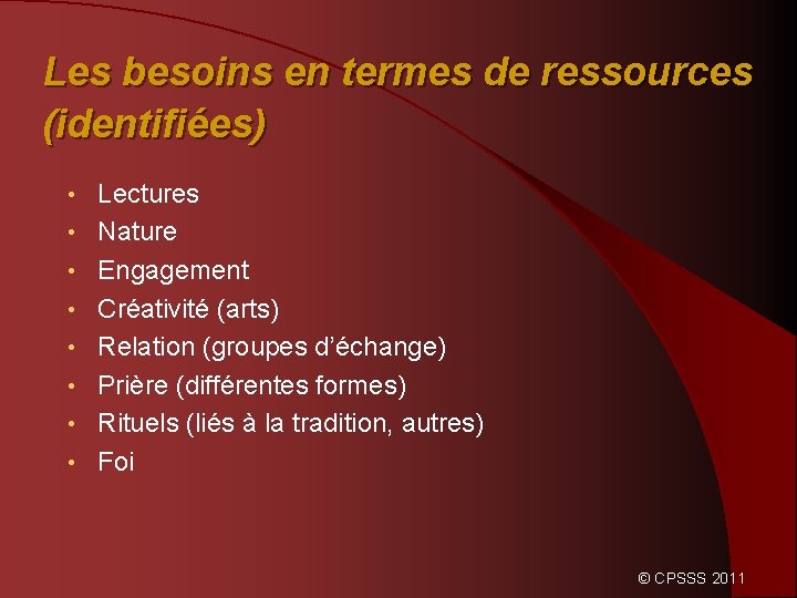 Les besoins en termes de ressources (identifiées) • • Lectures Nature Engagement Créativité (arts)