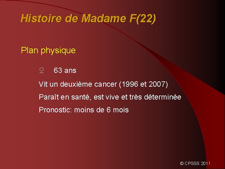Histoire de Madame F(22) Plan physique ♀ 63 ans Vit un deuxième cancer (1996