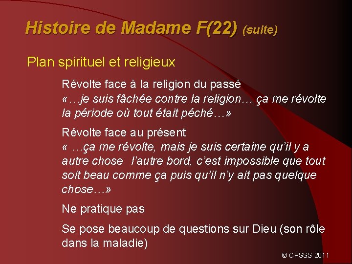 Histoire de Madame F(22) (suite) Plan spirituel et religieux Révolte face à la religion