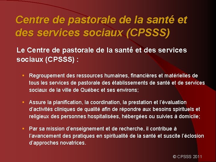 Centre de pastorale de la santé et des services sociaux (CPSSS) Le Centre de