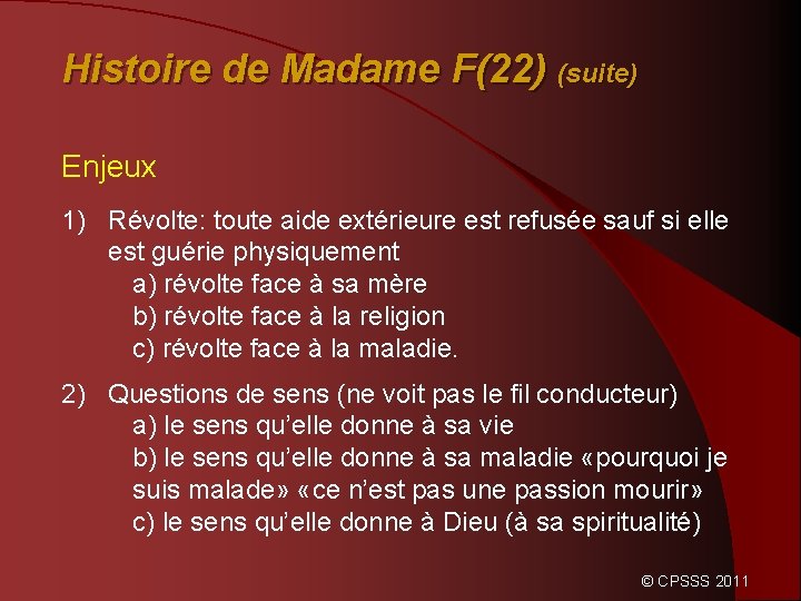 Histoire de Madame F(22) (suite) Enjeux 1) Révolte: toute aide extérieure est refusée sauf