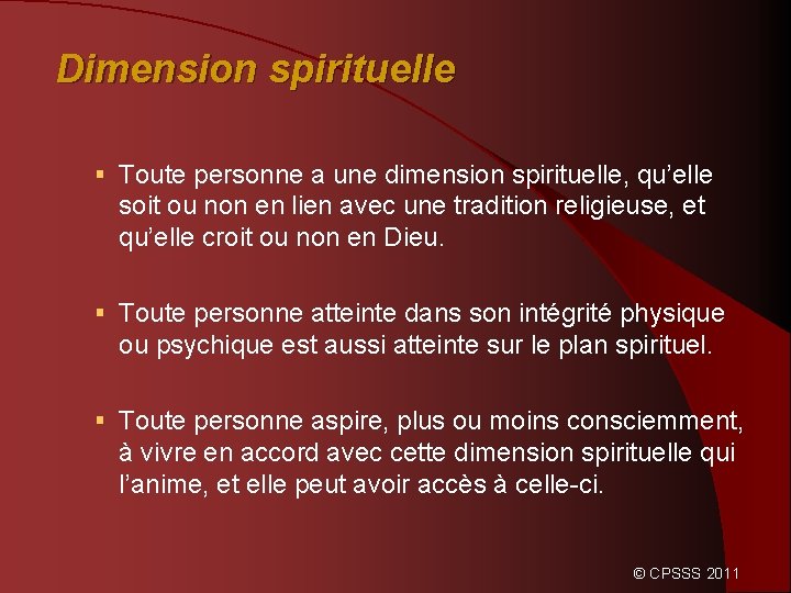 Dimension spirituelle § Toute personne a une dimension spirituelle, qu’elle soit ou non en