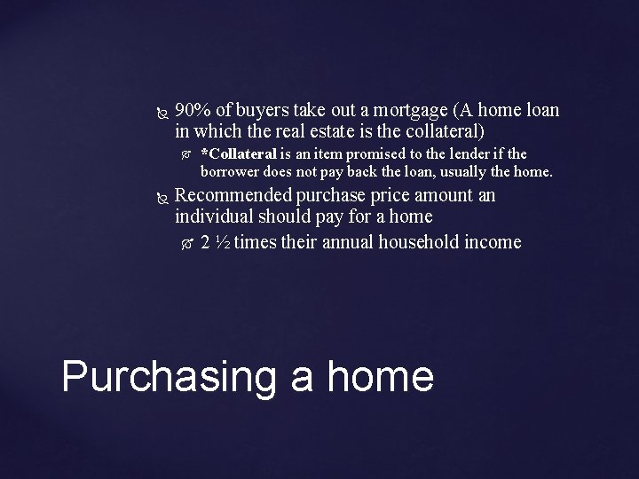  90% of buyers take out a mortgage (A home loan in which the