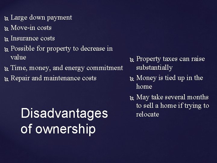 Large down payment Move-in costs Insurance costs Possible for property to decrease in value