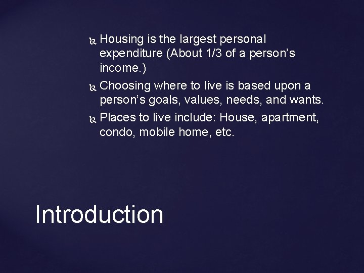 Housing is the largest personal expenditure (About 1/3 of a person’s income. ) Choosing