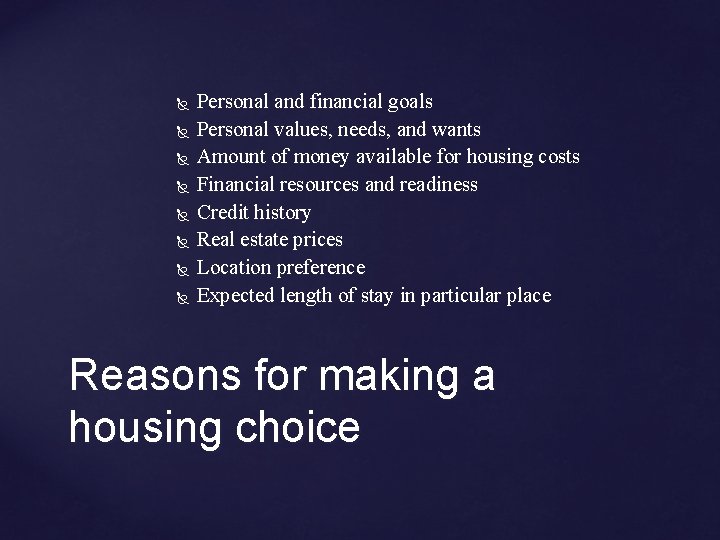  Personal and financial goals Personal values, needs, and wants Amount of money available