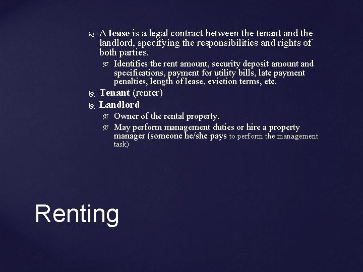  A lease is a legal contract between the tenant and the landlord, specifying