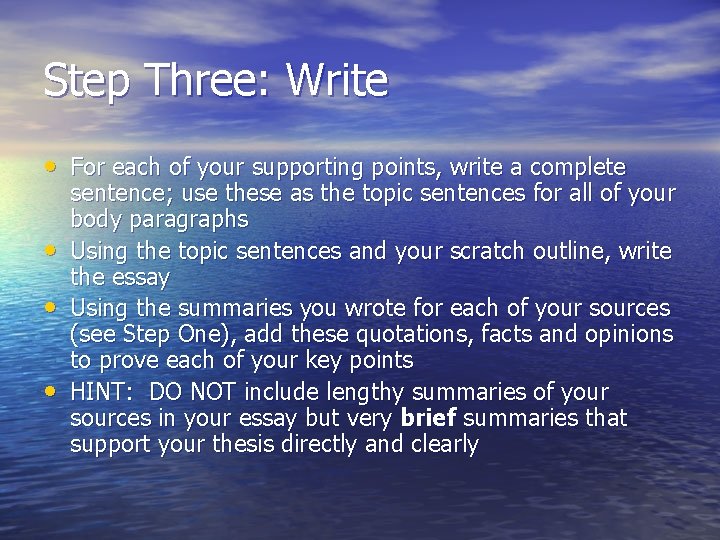Step Three: Write • For each of your supporting points, write a complete •