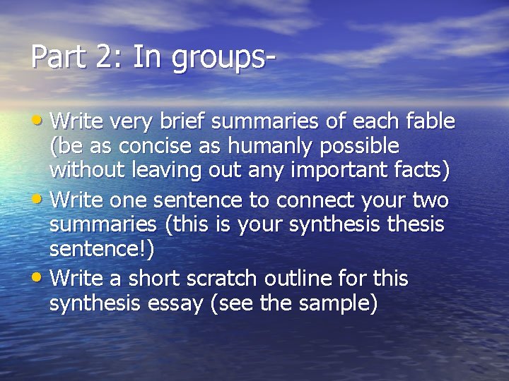 Part 2: In groups • Write very brief summaries of each fable (be as