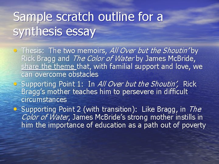 Sample scratch outline for a synthesis essay • Thesis: The two memoirs, All Over