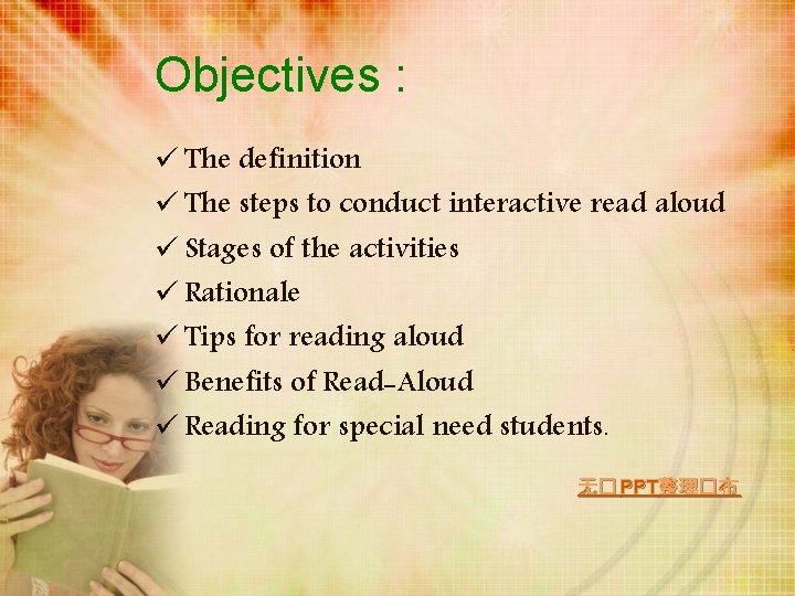 Objectives : ü The definition ü The steps to conduct interactive read aloud ü