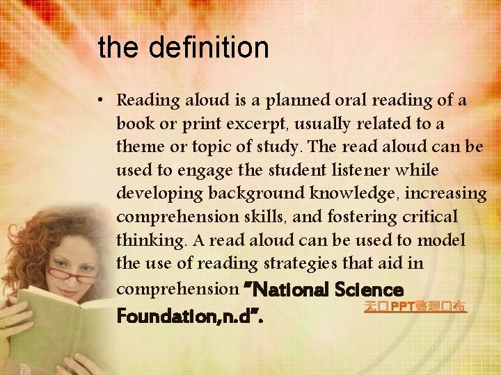 the definition • Reading aloud is a planned oral reading of a book or
