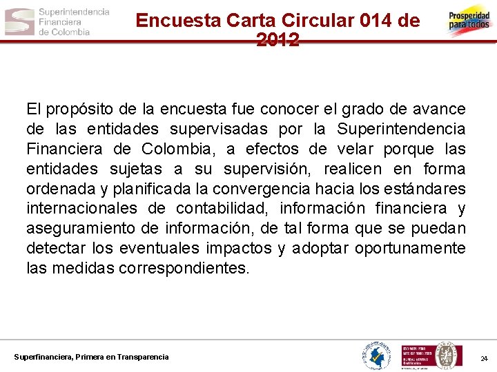 Encuesta Carta Circular 014 de 2012 El propósito de la encuesta fue conocer el