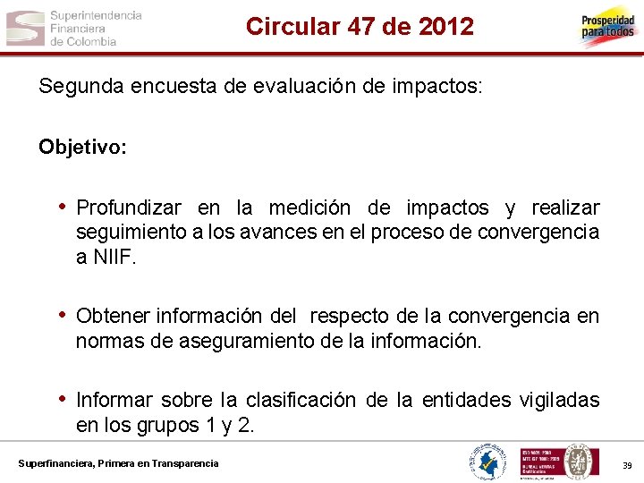 Circular 47 de 2012 Segunda encuesta de evaluación de impactos: Objetivo: • Profundizar en