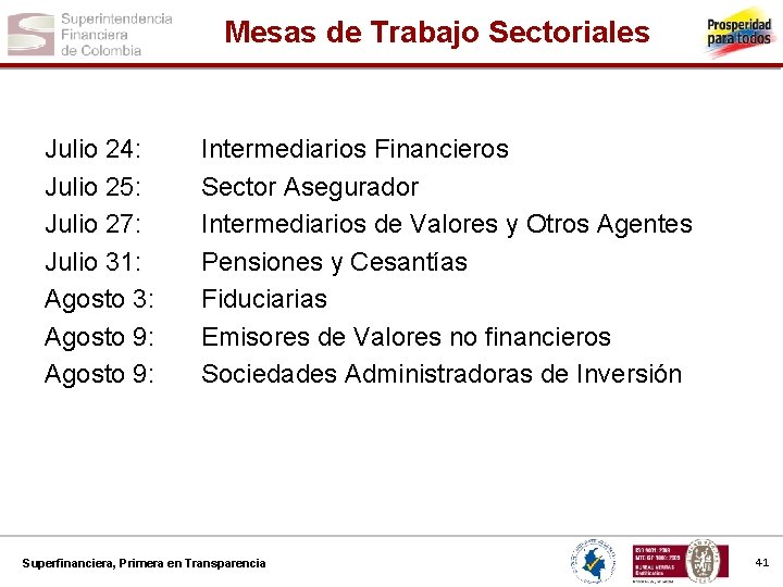 Mesas de Trabajo Sectoriales Julio 24: Julio 25: Julio 27: Julio 31: Agosto 3: