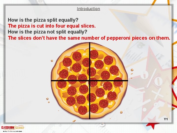 Introduction How is the pizza split equally? The pizza is cut into four equal