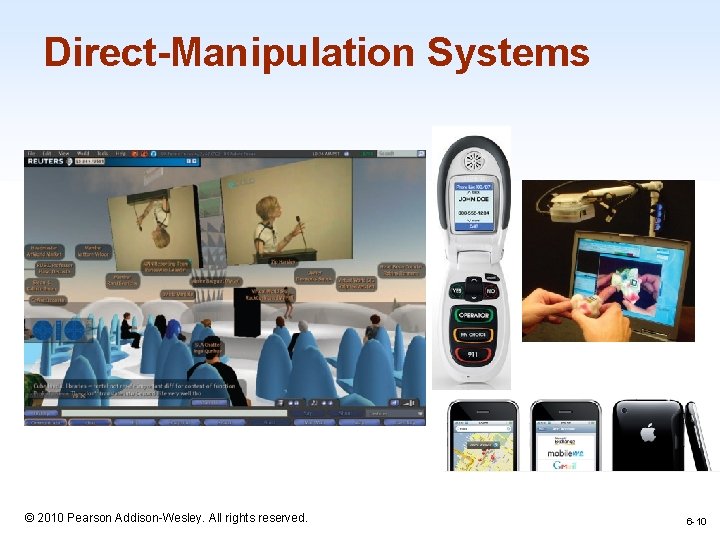 Direct-Manipulation Systems 1 -10 © 2010 Pearson Addison-Wesley. All rights reserved. 6 -10 