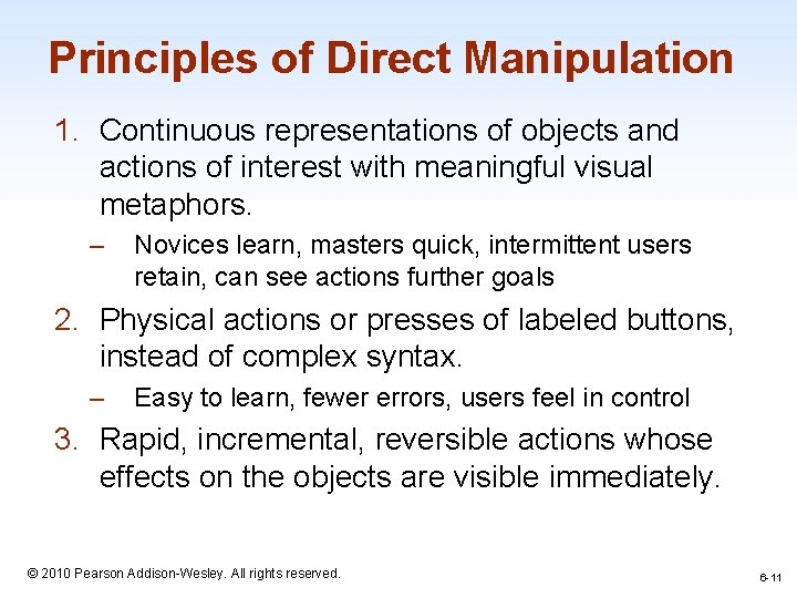 Principles of Direct Manipulation 1. Continuous representations of objects and actions of interest with
