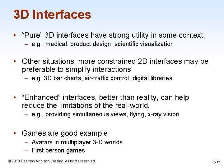 3 D Interfaces • “Pure” 3 D interfaces have strong utility in some context,