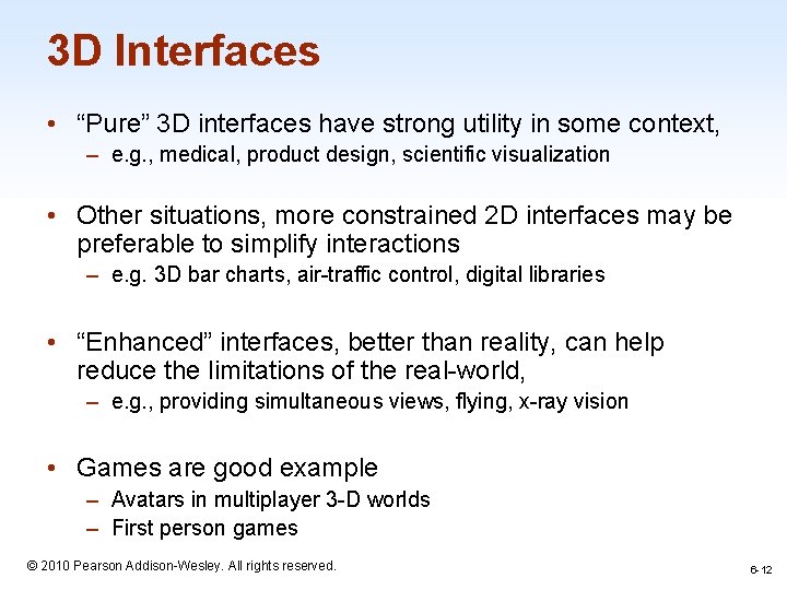 3 D Interfaces • “Pure” 3 D interfaces have strong utility in some context,