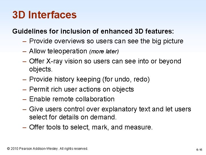 3 D Interfaces Guidelines for inclusion of enhanced 3 D features: – Provide overviews