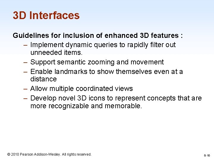 3 D Interfaces Guidelines for inclusion of enhanced 3 D features : – Implement