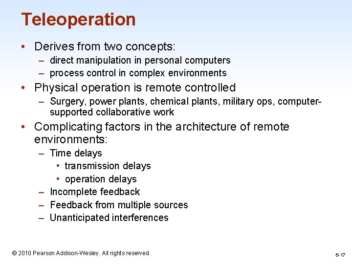 Teleoperation • Derives from two concepts: – direct manipulation in personal computers – process