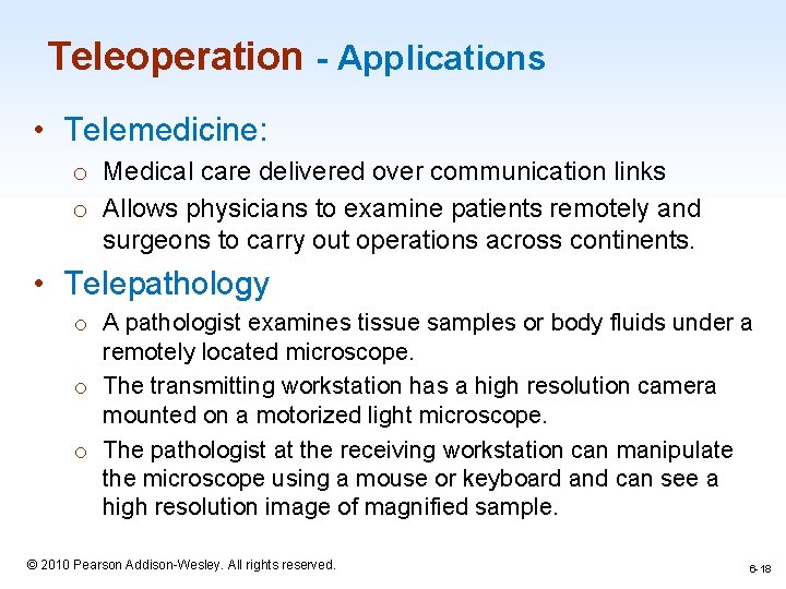 Teleoperation - Applications • Telemedicine: o Medical care delivered over communication links o Allows