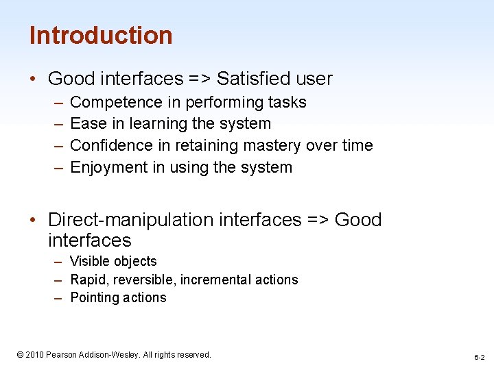 Introduction • Good interfaces => Satisfied user – – Competence in performing tasks Ease