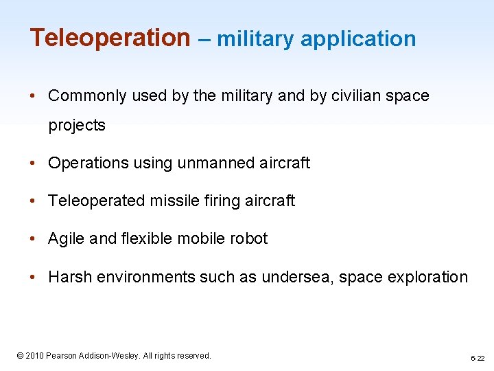 Teleoperation – military application • Commonly used by the military and by civilian space