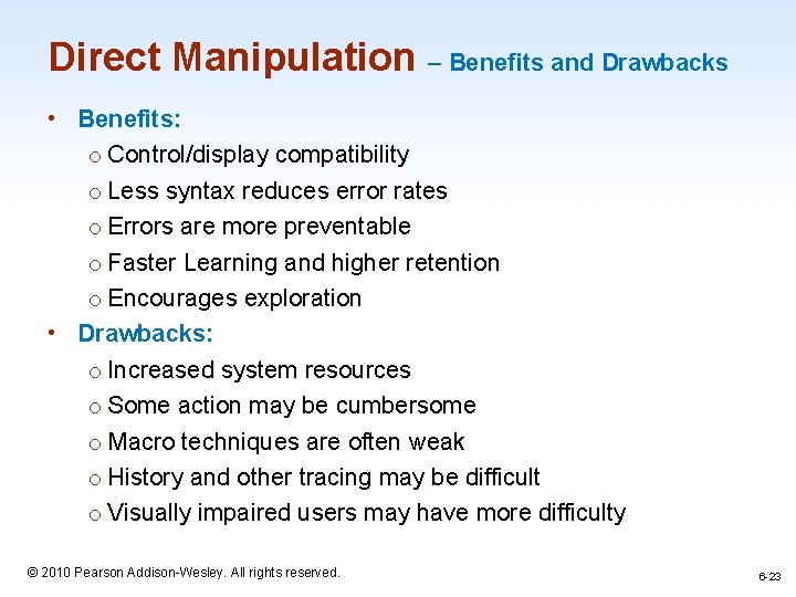 Direct Manipulation – Benefits and Drawbacks • Benefits: o Control/display compatibility o Less syntax