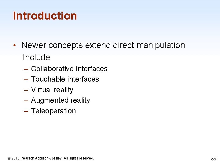Introduction • Newer concepts extend direct manipulation Include – – – Collaborative interfaces Touchable