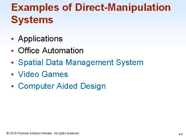 Examples of Direct-Manipulation Systems • • • Applications Office Automation Spatial Data Management System