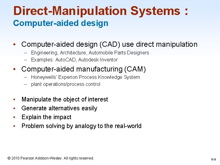 Direct-Manipulation Systems : Computer-aided design • Computer-aided design (CAD) use direct manipulation – Engineering,