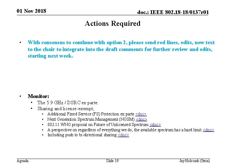 01 Nov 2018 doc. : IEEE 802. 18 -18/0137 r 01 Actions Required •